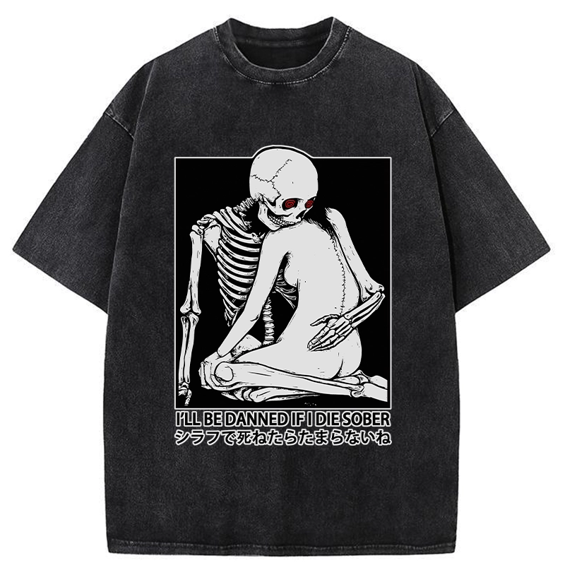 Modecanvas I Will Be Damned If I Die Sober DTG Printing Washed T-Shirt-modecanvas
