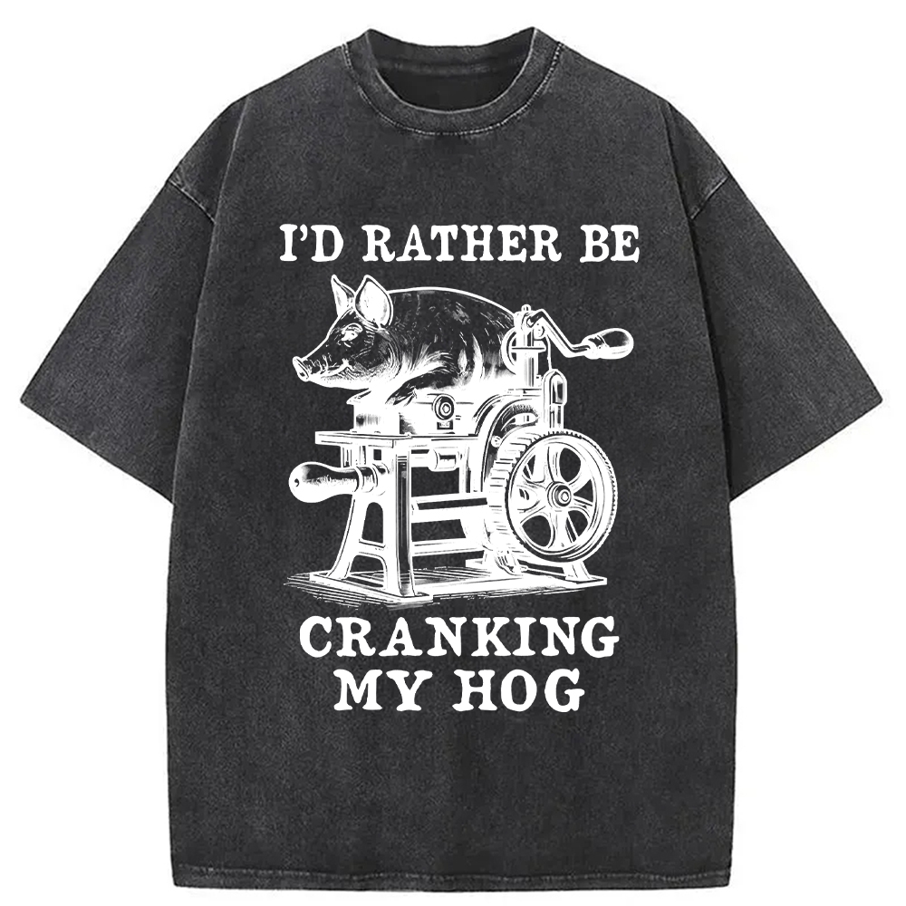 Modecanvas Rather Be Cranking My Hog Washed T-Shirt