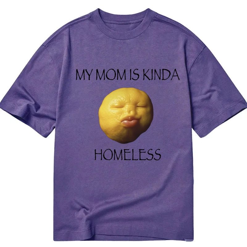 Modecanvas MY MOM IS KINDA HOMELESS DTG Printing Classic T-Shirt-modecanvas