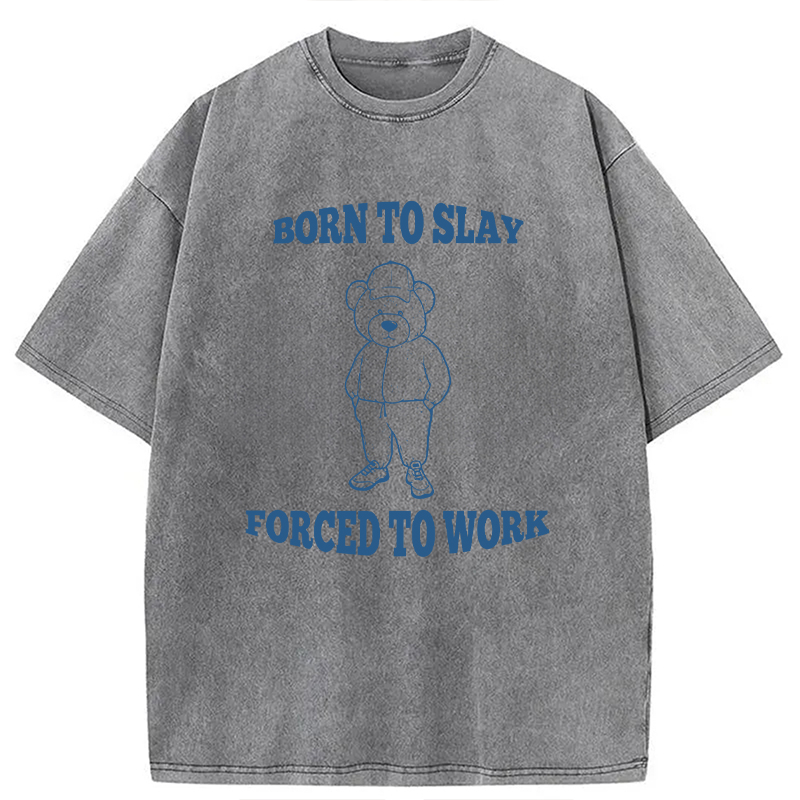 Modecanvas Born To Slay Forced To Work DTG Printing Washed T-Shirt