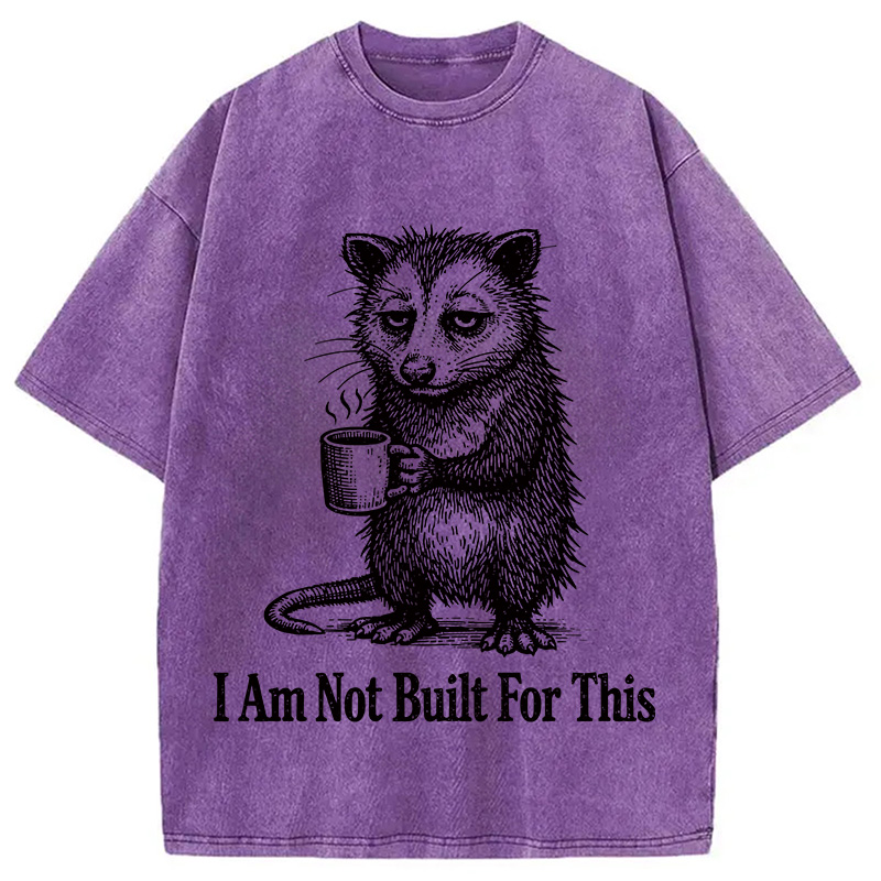 Modecanvas I Am Not Built For This DTG Printing Washed T-Shirt