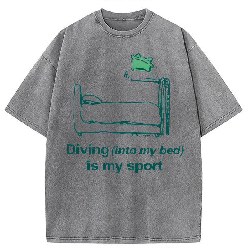 Modecanvas Diving (into my bed) Is My Sport DTG Printing Washed T-Shirt