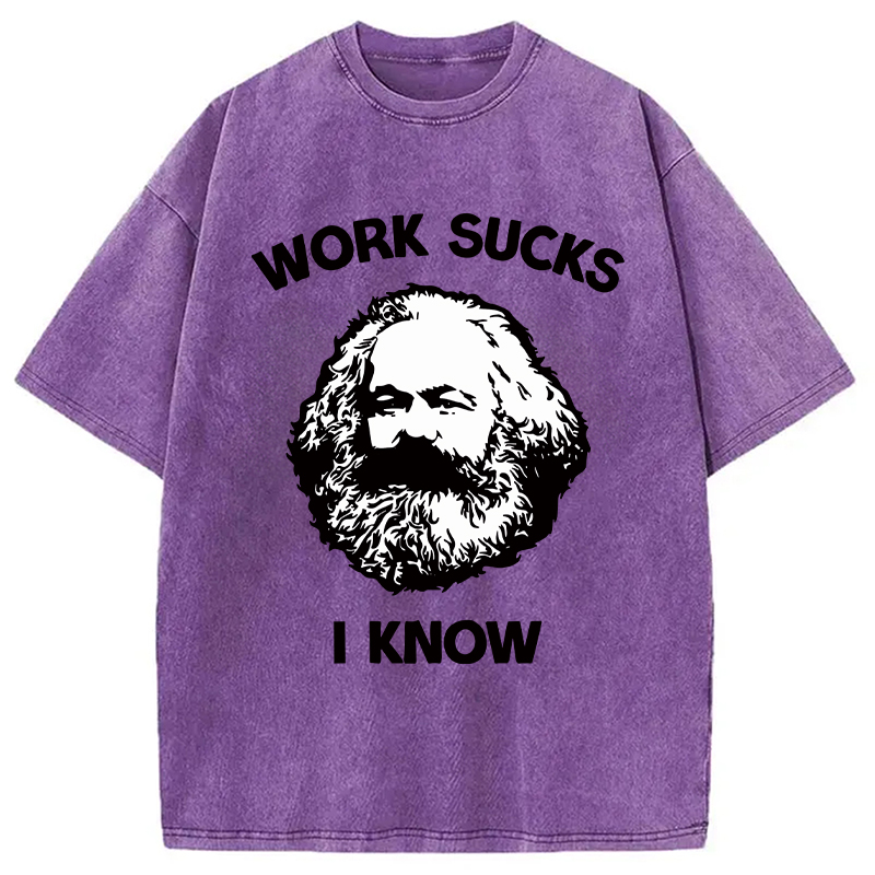 Modecanvas Work Sucks I Know DTG Printing Washed T-Shirt-modecanvas