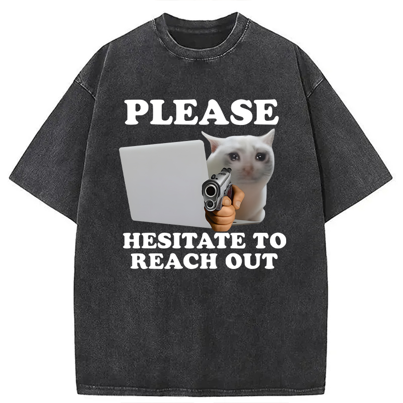 Modecanvas Please Hesitate to Reach Out DTG Printing Washed T-Shirt