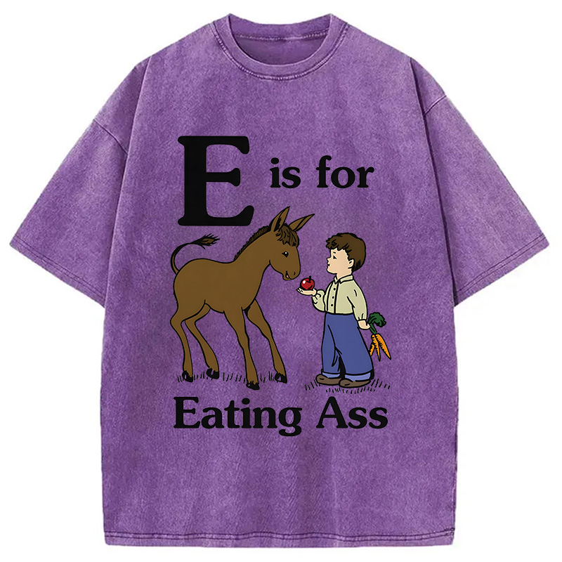 Modecanvas E Is For Eating Ass DTG Printing Washed T-Shirt