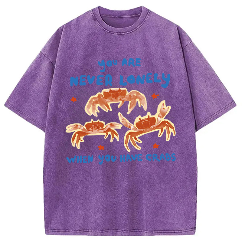 Modecanvas You Are Never Lonely When You Have Crabs DTG Printing Washed T-Shirt