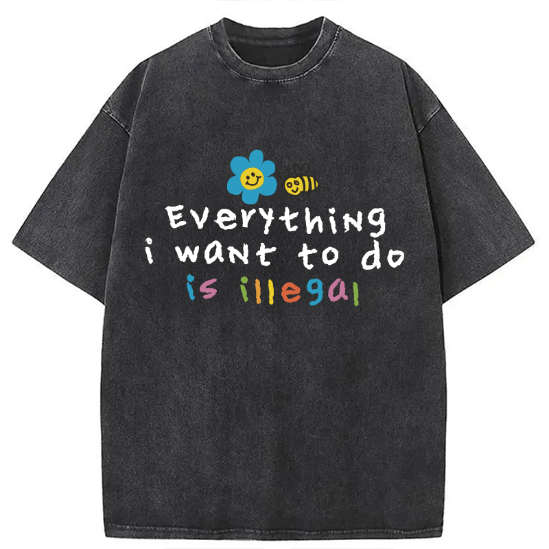 Modecanvas Everything is illegal DTG Printing Washed T-Shirt