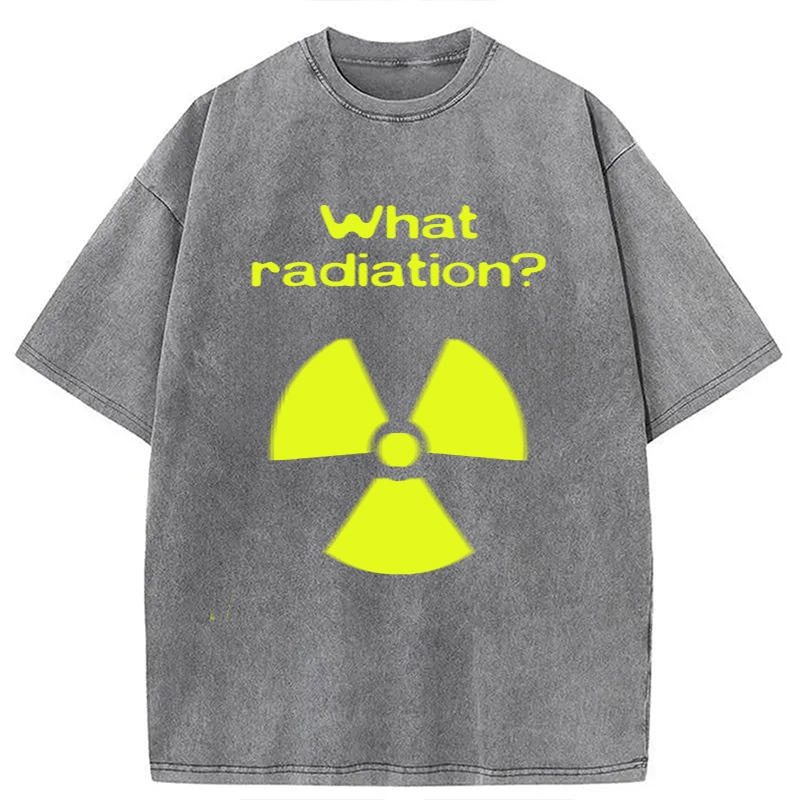 Modecanvas What Radiation Funny Meme DTG Printing Washed T-Shirt