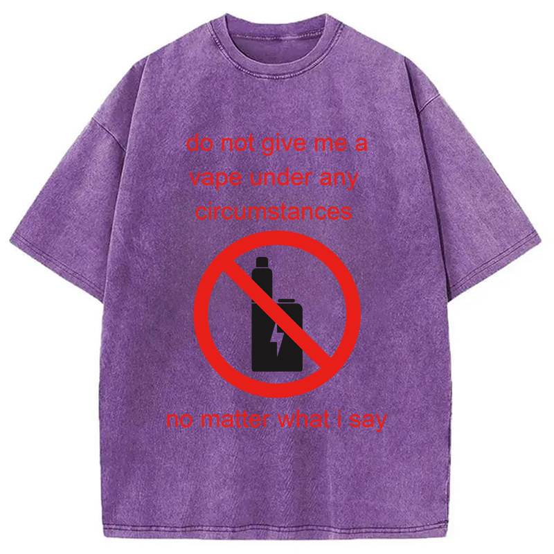 Modecanvas Do Not Give Me A Vape Funny Meme DTG Printing Washed T-Shirt