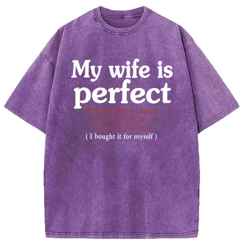 Modecanvas My Wife Is Perfect DTG Printing Washed T-Shirt