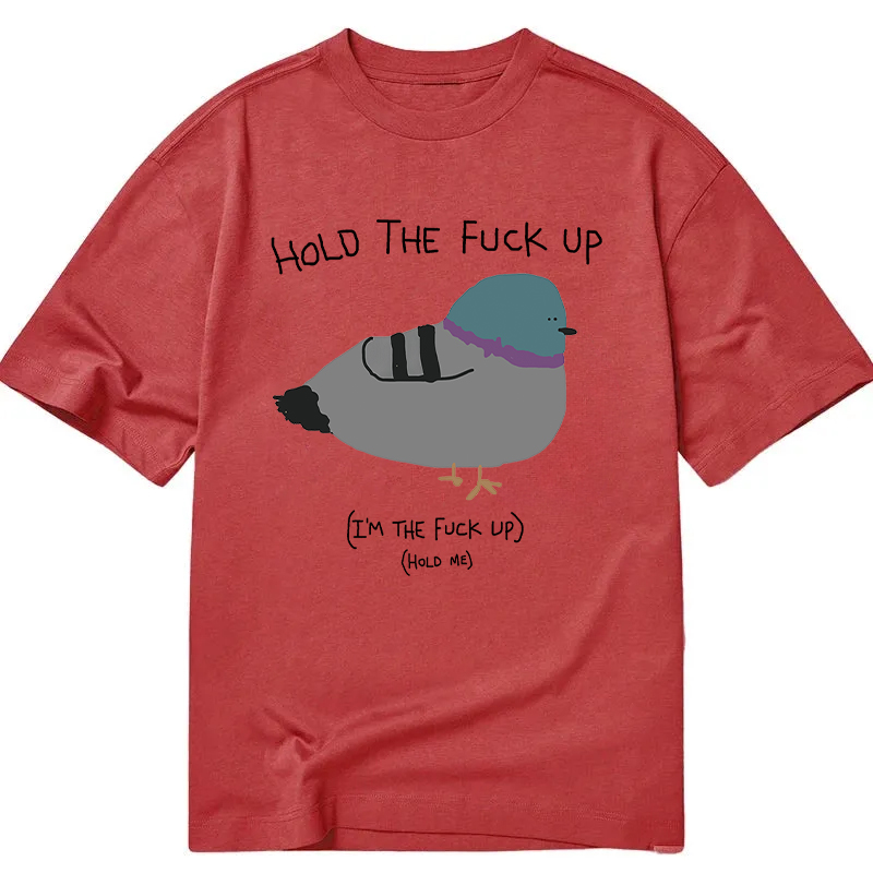 Modecanvas Hold the Fu*ck Up Classic T-Shirt