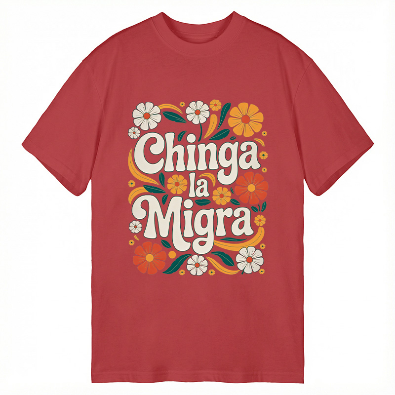 Modecanvas Chinga La Migra Activist DTG Printing Classic T-Shirt-modecanvas