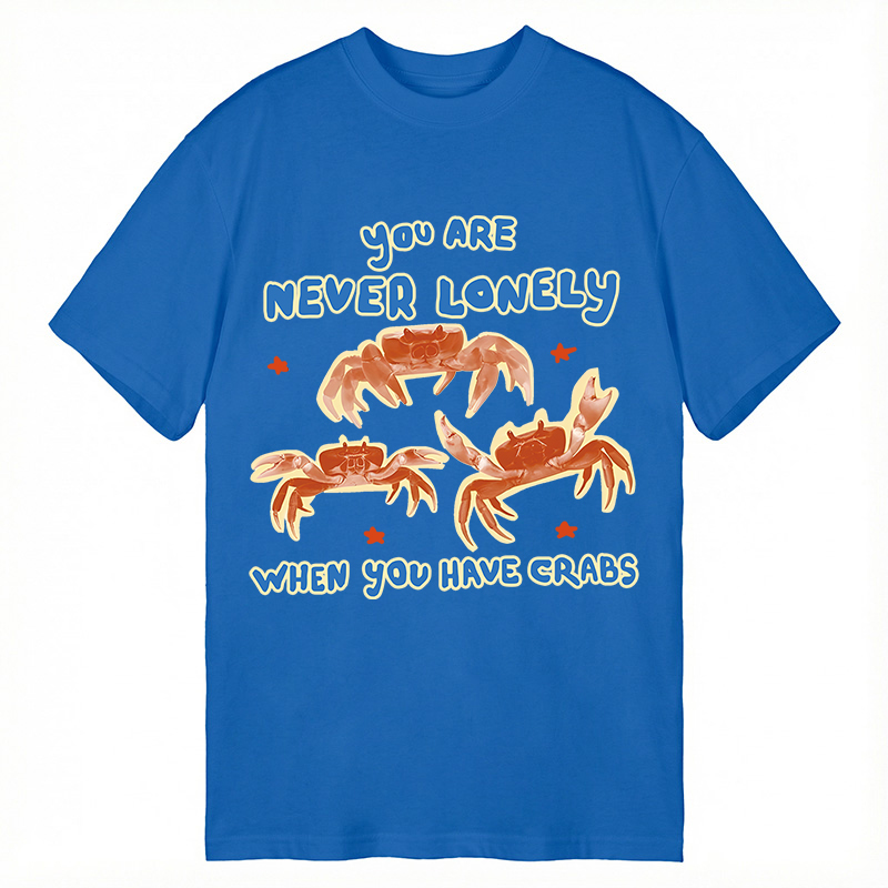 Modecanvas You Are Never Lonely When You Have Crabs DTG Printing Classic T-Shirt-modecanvas