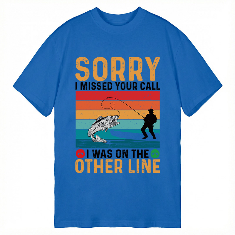 Modecanvas Sorry I Missed Your Call Funny Fisherman DTG Printing Classic T-Shirt-modecanvas