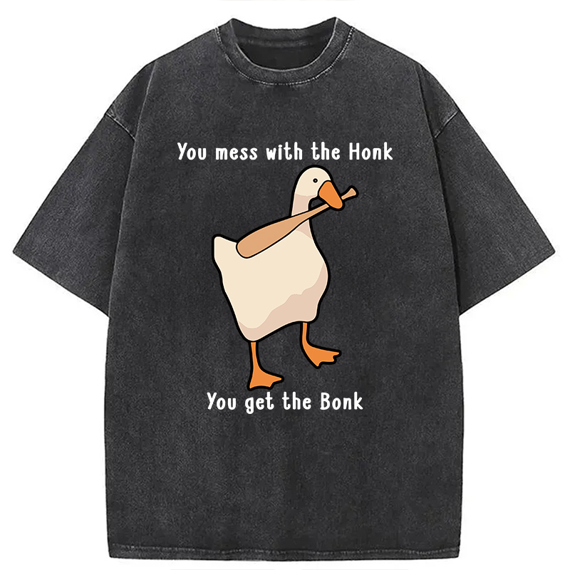 Modecanvas Mess With The Honk You Get The Bonk  DTG Printing Washed T-Shirt
