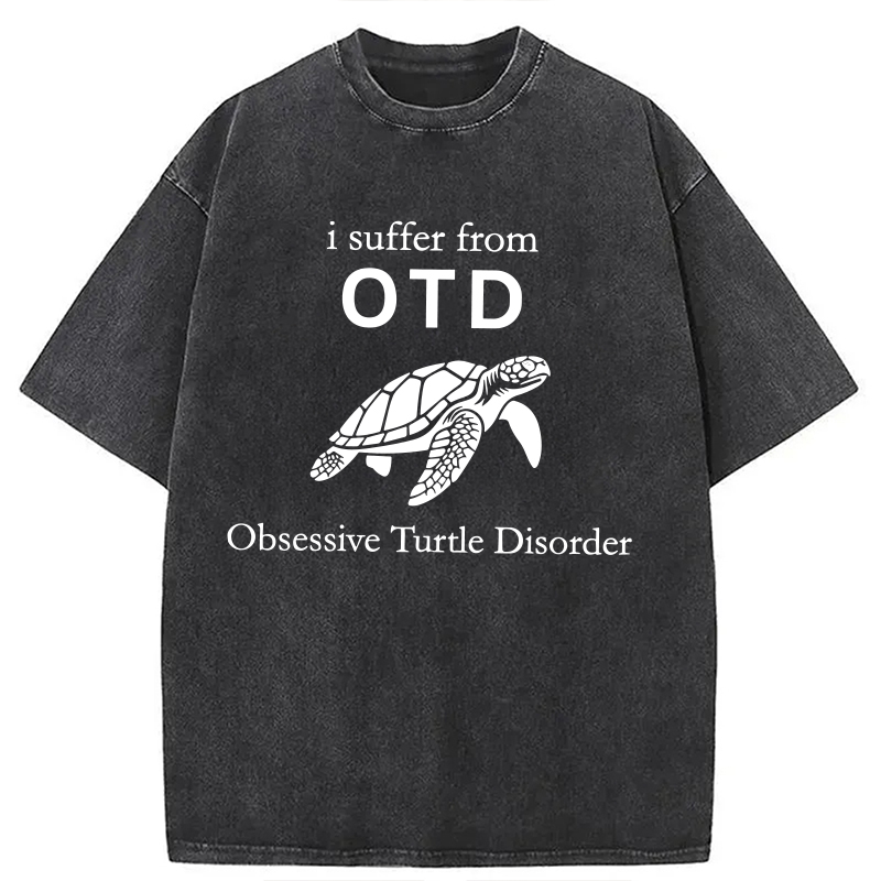 Modecanvas I Suffer from Obsessive Turtle Disorder Funny Turtle DTG Printing Washed T-Shirt