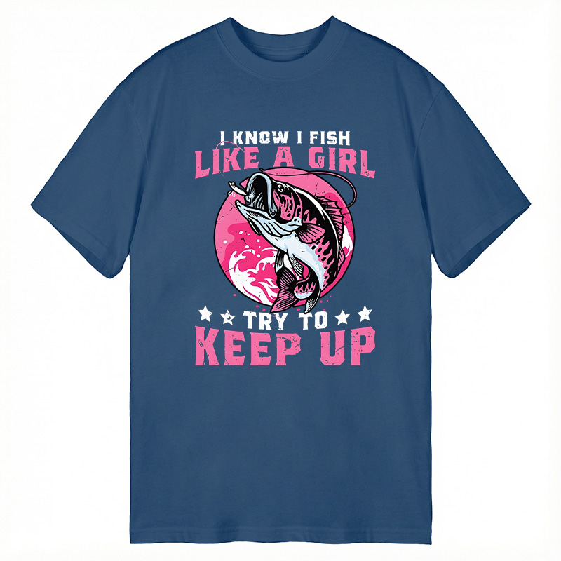 Modecanvas I Know I Fish Like A Try To Keep Up Funny Fishing DTG Printing Classic T-Shirt-modecanvas