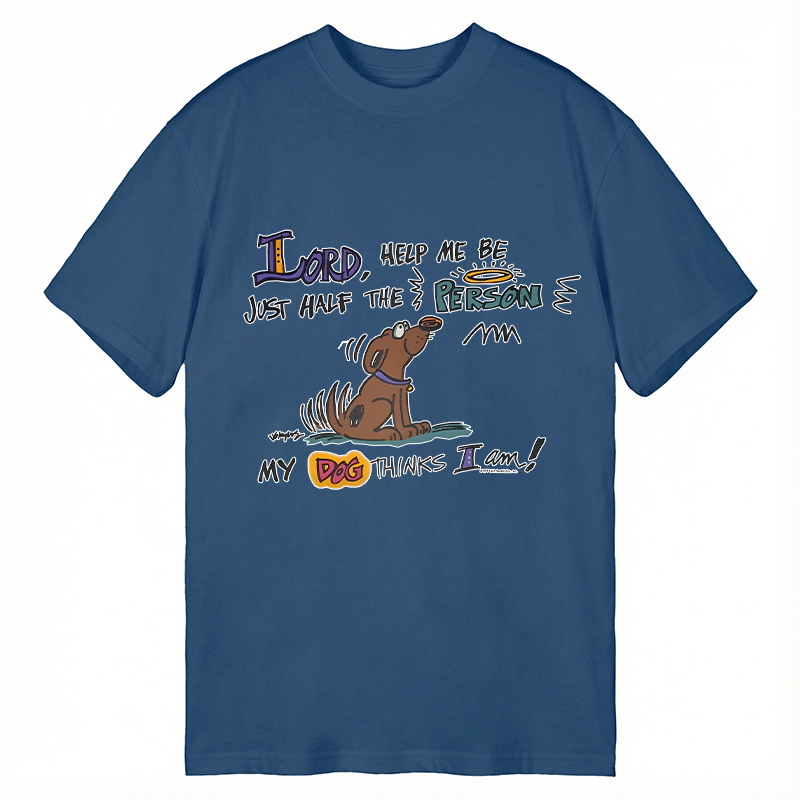 Modecanvas Please Let Me Be The Person My Dog Thinks I Am DTG Printing Classic T-Shirt-modecanvas