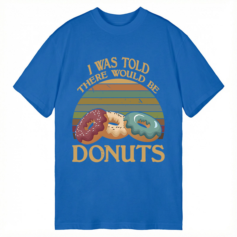 Modecanvas I Was Told There Would Be Donuts DTG Printing Classic T-Shirt-modecanvas