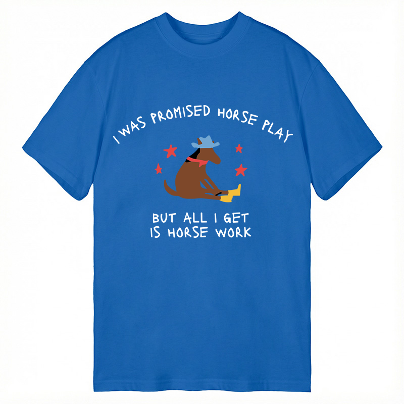 Modecanvas I Was Promised Horse Play Funny Horse DTG Printing Classic T-Shirt-modecanvas