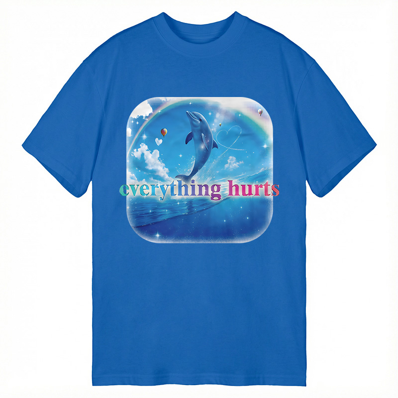 Modecanvas Everything Hurts Funny Dolphin Meme DTG Printing Classic T-Shirt-modecanvas