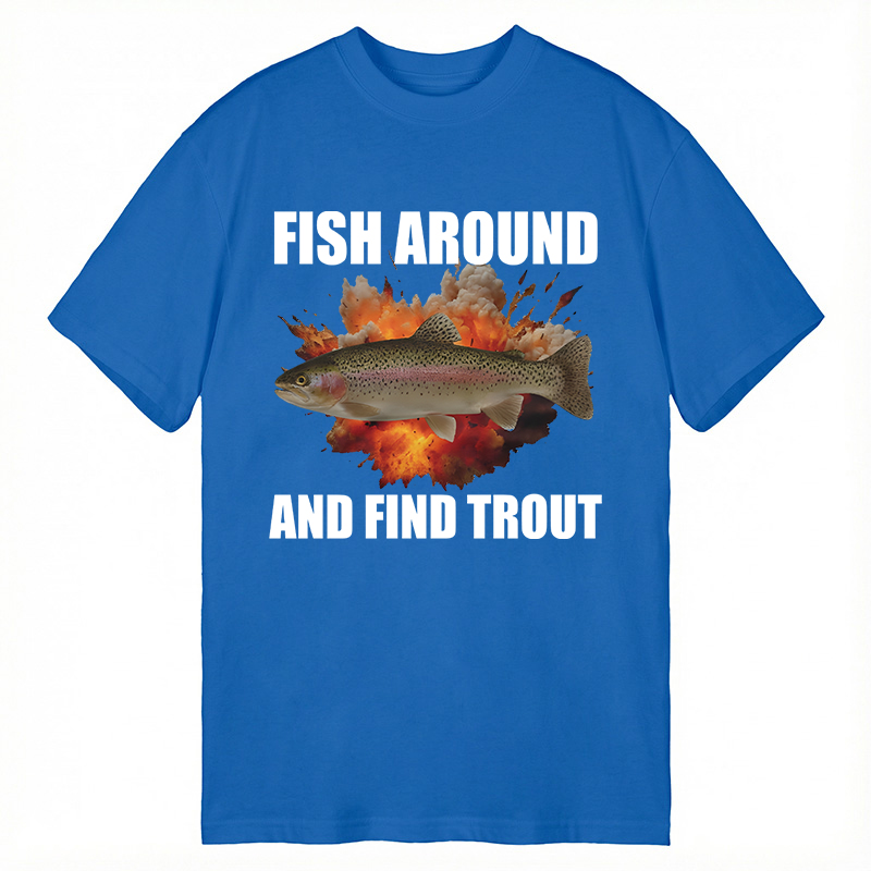 Modecanvas Fish Around And Find Trout Funny DTG Printing Classic T-Shirt-modecanvas