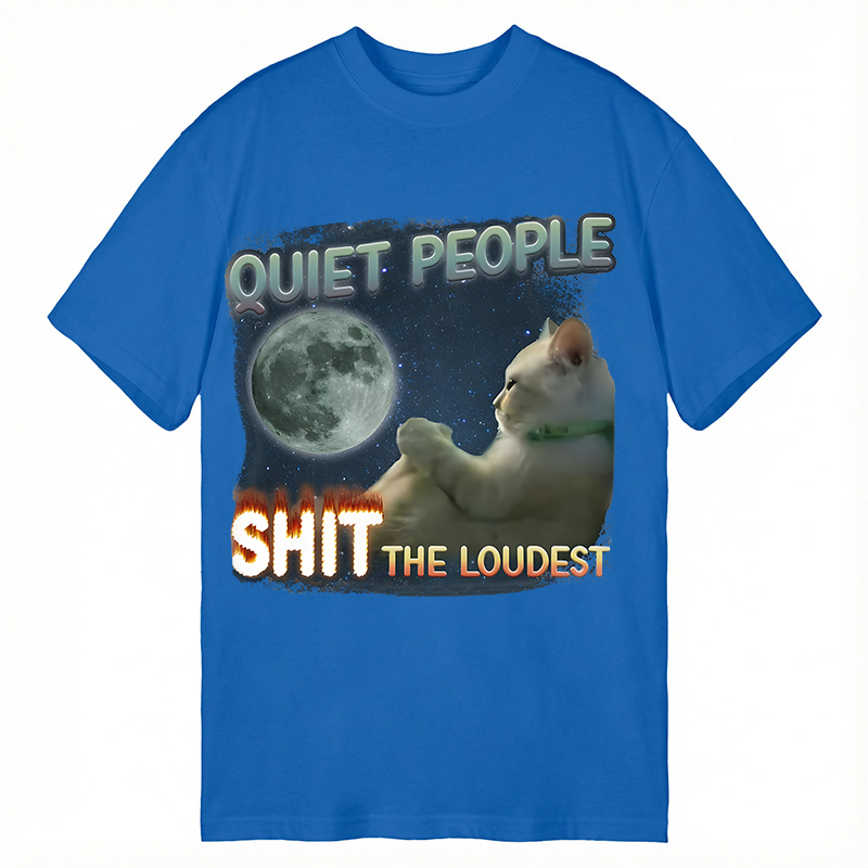 Modecanvas Quiet People Shit the loudest Funny Sigma Lone Cat Meme DTG Printing Classic T-Shirt-modecanvas
