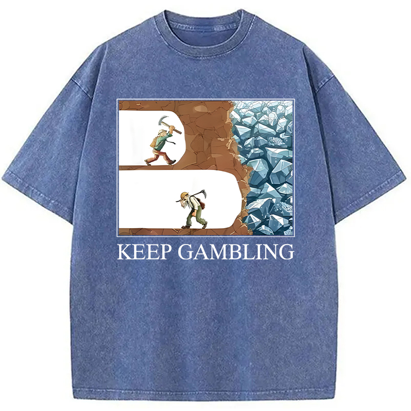 Modecanvas Funny Keep Gambling Inspirational Meme DTG Printing Washed T-Shirt