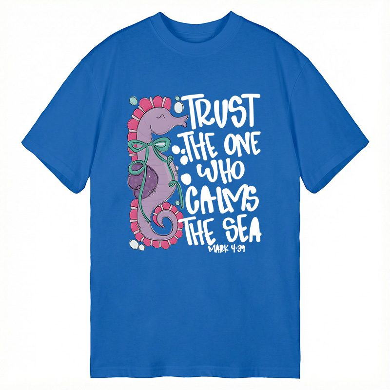 Modecanvas Trust The One Who Calms The Sea DTG Printing Classic T-Shirt-modecanvas