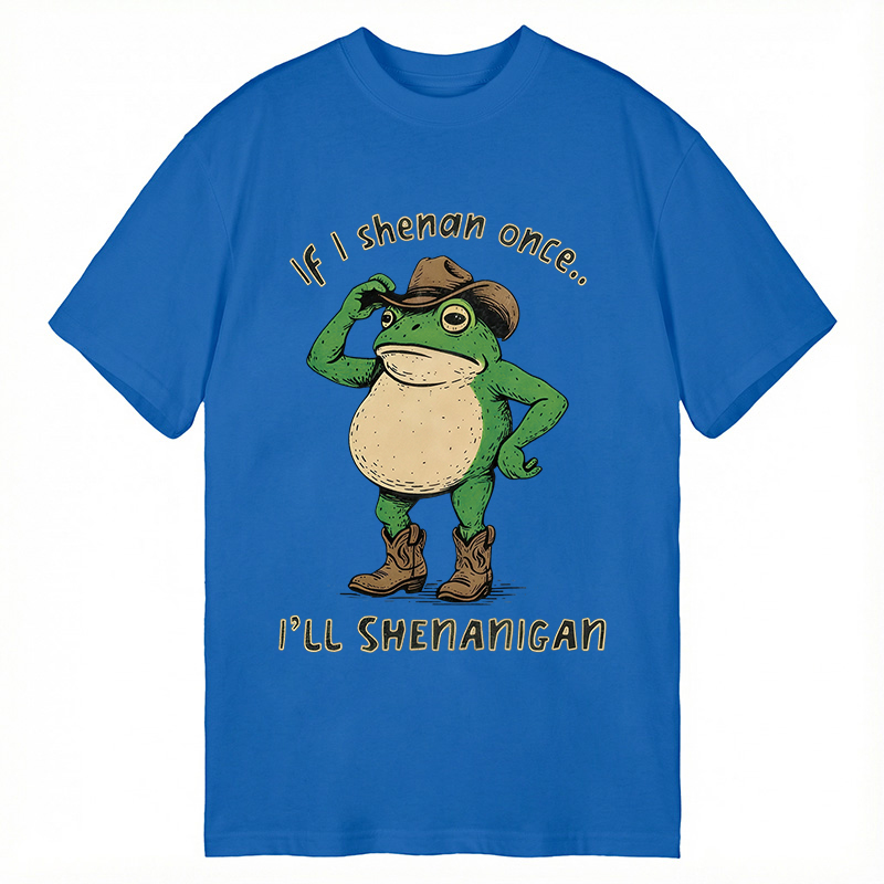 Modecanvas If I Shenan Once Funny Meme DTG Printing Classic T-Shirt-modecanvas