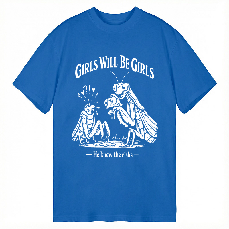 Modecanvas Girls Wil Be Girls He Knew The Risks DTG Printing Classic T-Shirt-modecanvas