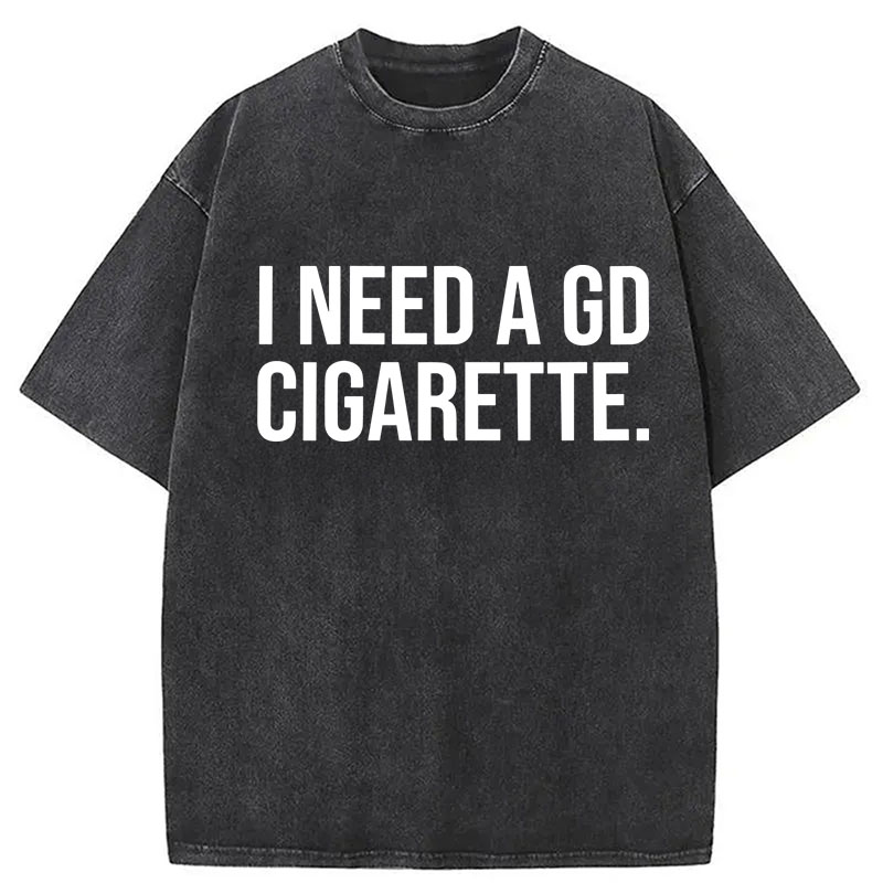 Modecanvas Need A GD Cigarette DTG Printing Washed T-Shirt
