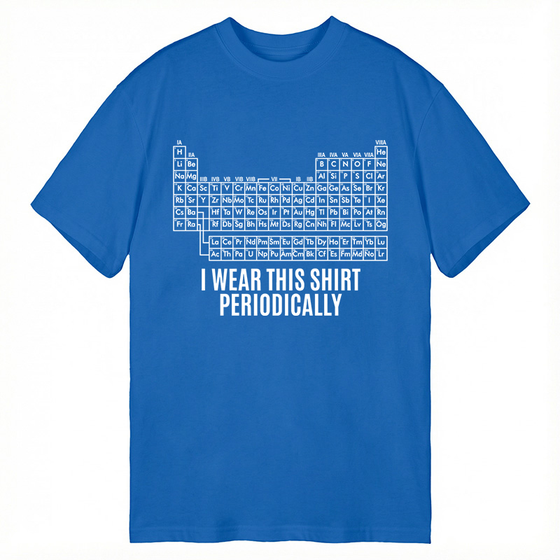 Modecanvas I Wear This Shirt Periodically DTG Printing Classic T-Shirt-modecanvas