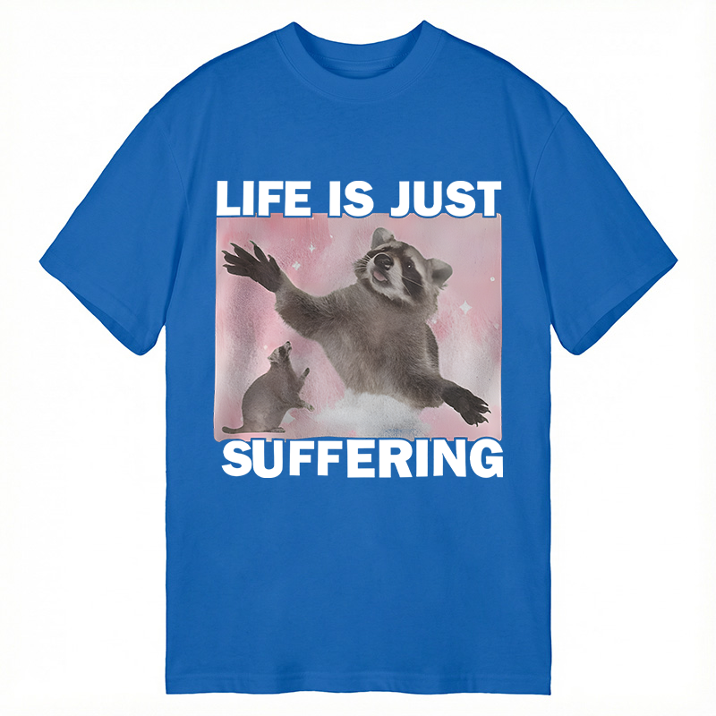 Modecanvas Life is Just Suffering Funny Raccoon Meme DTG Printing Classic T-Shirt-modecanvas