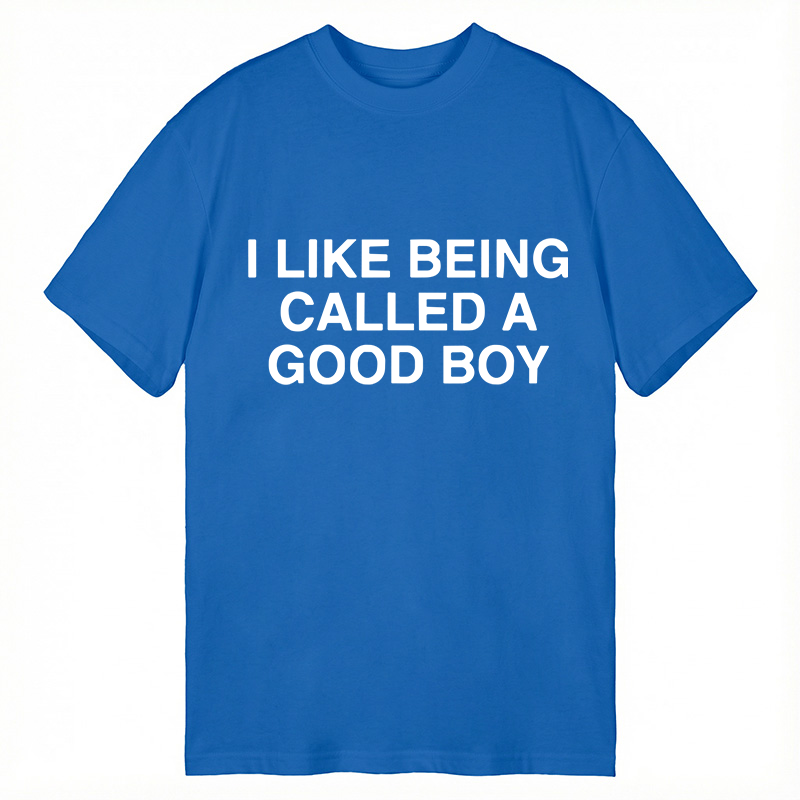 Modecanvas I Like Being Called A Good Boy DTG Printing Classic T-Shirt-modecanvas