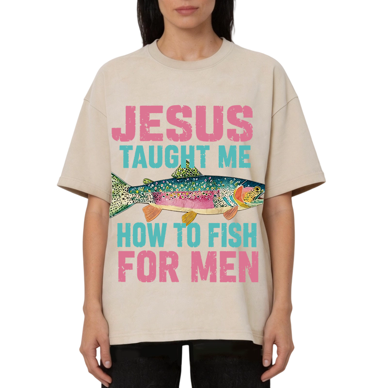 Modecanvas Jesus Taught Me How To Fish For Man DTG Printing Washed T-Shirt