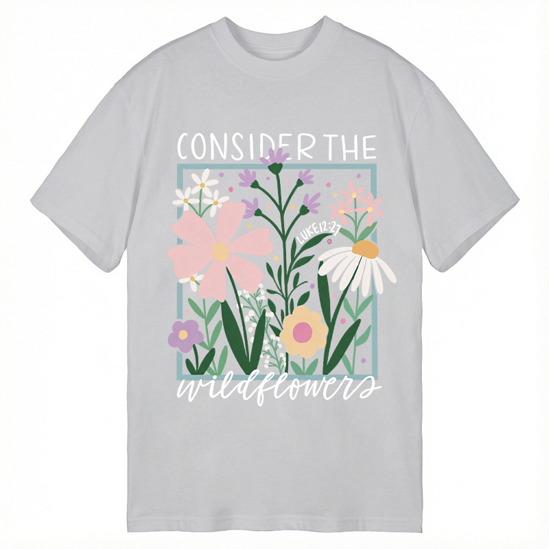 Modecanvas Consider the Wildflowers DTG Printing Classic T-Shirt-modecanvas