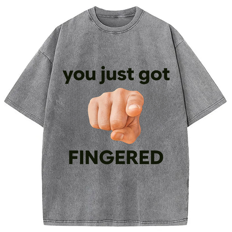 Modecanvas You Just Got Fingered DTG Printing Washed T-Shirt