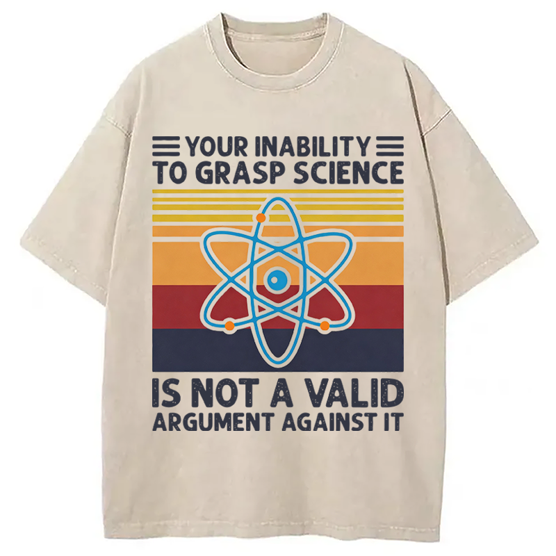 Modecanvas Your Inability To Grasp Science DTG Printing Washed T-Shirt