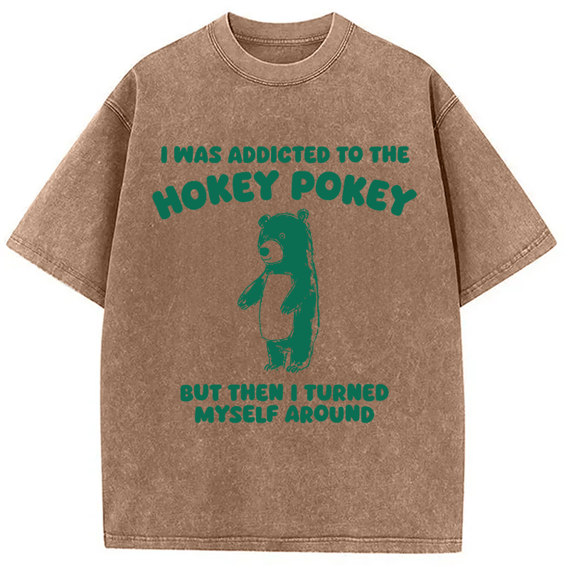 Modecanvas I Was Addicted To The Hokey Pokey DTG Printing Washed T-Shirt