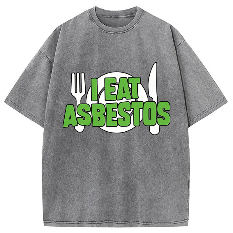 Modecanvas I Eat Asbestos Funny Meme DTG Printing Washed T-Shirt-modecanvas