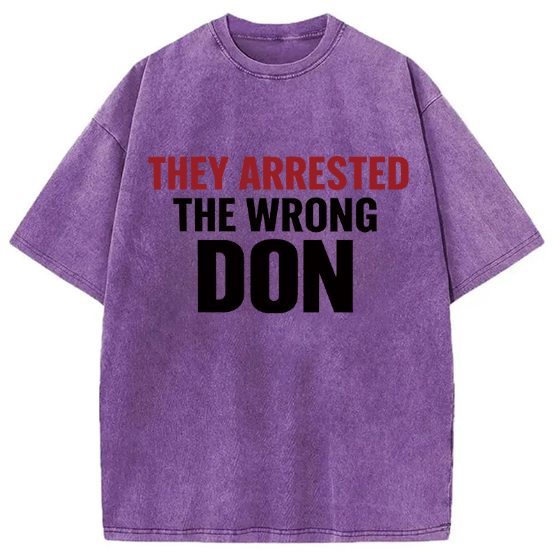 Modecanvas They Arrested The Wrong Don DTG Printing Washed T-Shirt