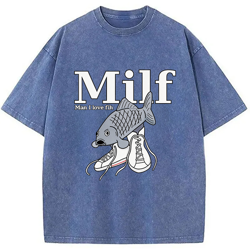 Modecanvas Milf-Man I Love Fih Fish Meme DTG Printing Washed T-Shirt