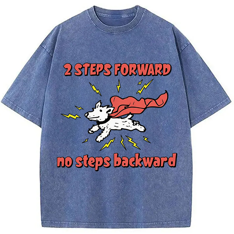 Modecanvas 2 Step Forward No Steps Backward Funny Dog DTG Printing Washed T-Shirt