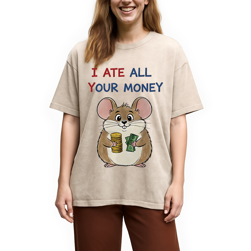 Modecanvas I Ate All Your Money Meme DTG Printing Washed T-Shirt-modecanvas