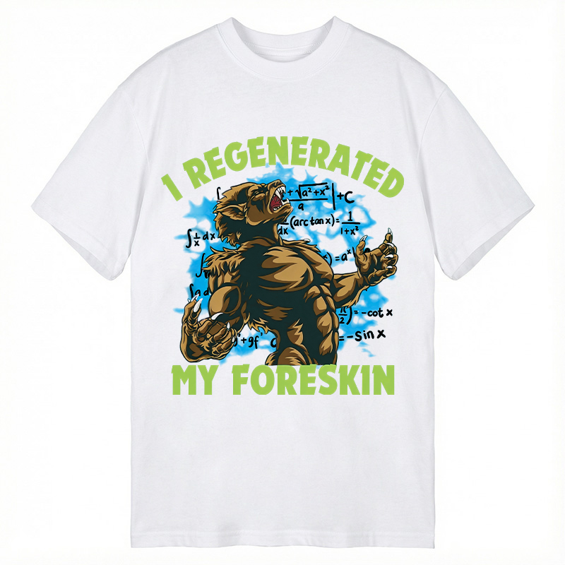 Modecanvas I Regenerated My Foreskin Funny DTG Printing Classic T-Shirt-modecanvas