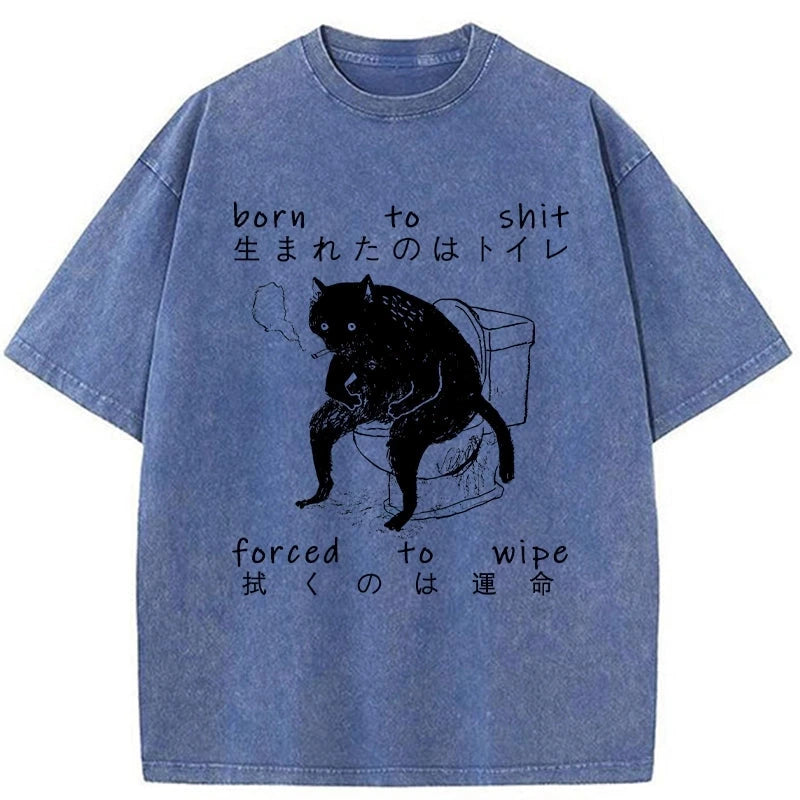 Modecanvas Born To Shit Forced To Wipe Washed T-Shirt-modecanvas