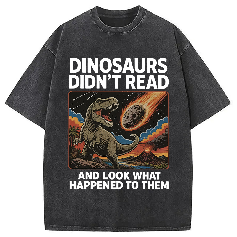 Modecanvas Dinosaurs Didn't Read DTG Printing Washed T-Shirt