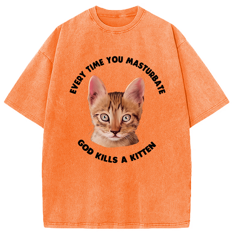 Modecanvas Every Time You Masturbate God Kills A Kitten DTG Printing Washed T-Shirt