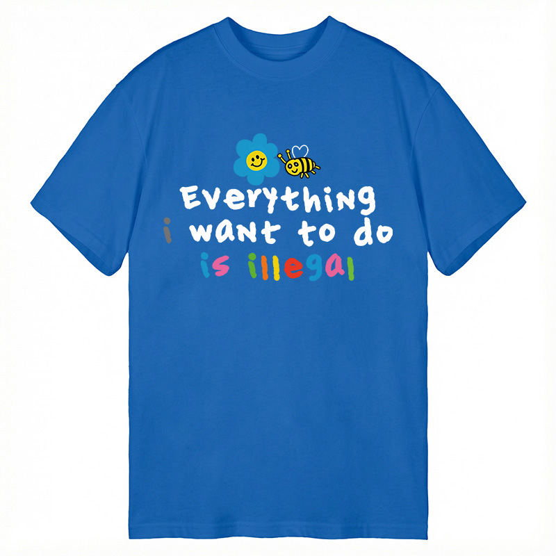 Modecanvas Everything is Illegal DTG Printing Classic T-Shirt-modecanvas